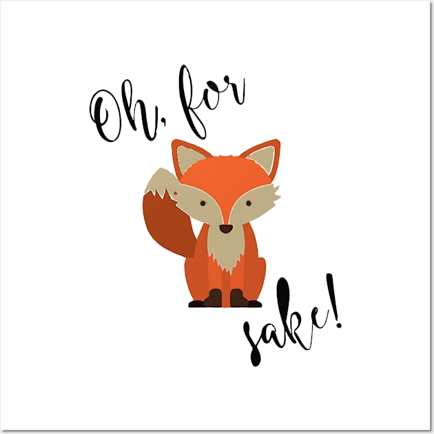 Oh For Fox Sake Wall Art by florya